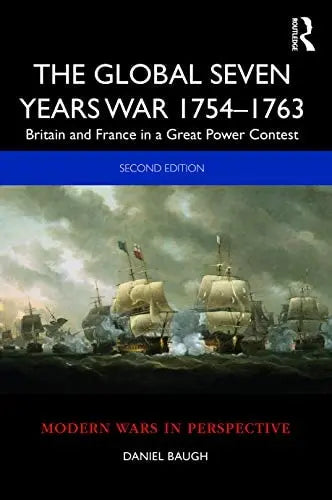 The Global Seven Years War, 1754-1763 Britain and France in a Great Power Contest by Daniel A. Baugh – book cover