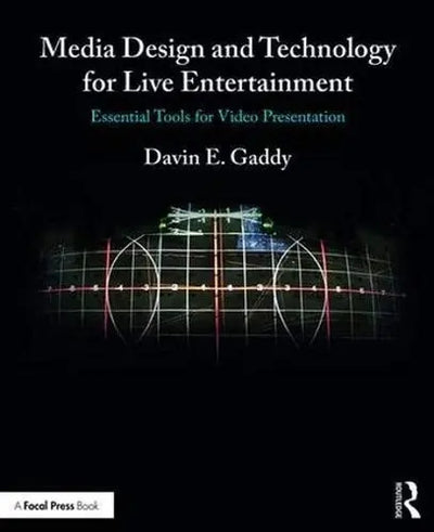 Media Design and Technology for Live Entertainment Essential Tools for Video Presentation