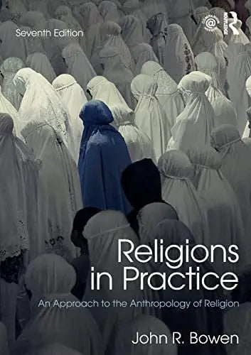 Religions in Practice An Approach to the Anthropology of Religion by John Richard Bowen – book cover