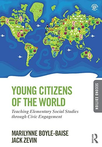 Young Citizens of the World Teaching Elementary Social Studies Through Civic Engagement by Marilynne Boyle-Baise