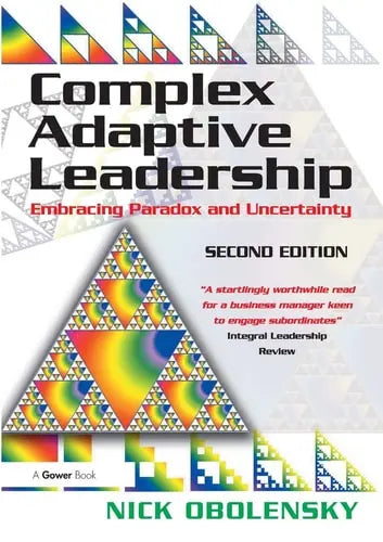 Complex Adaptive Leadership Embracing Paradox and Uncertainty Ashgate Publishing, Ltd.