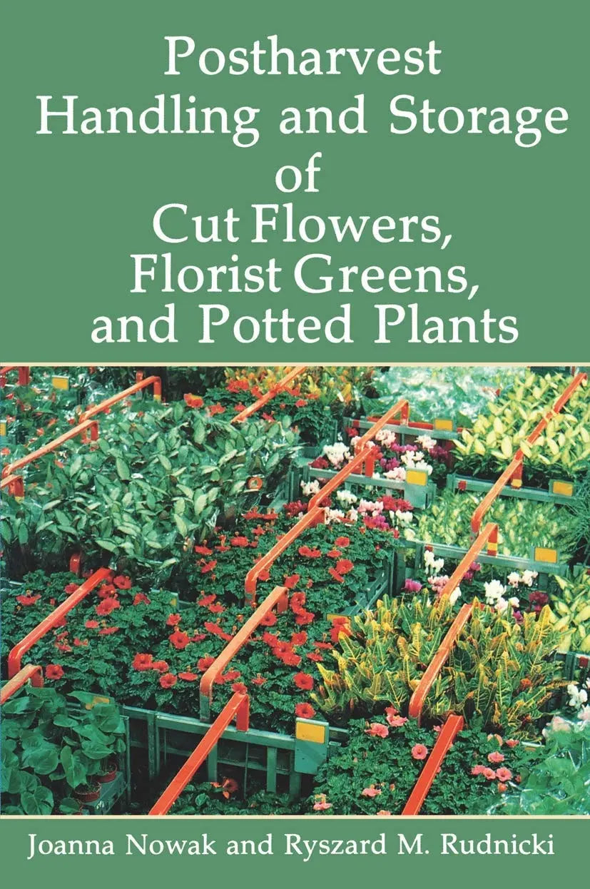 Postharvest Handling and Storage of Cut Flowers, Florist Greens, and Potted Plants by Joanna Nowak – book cover