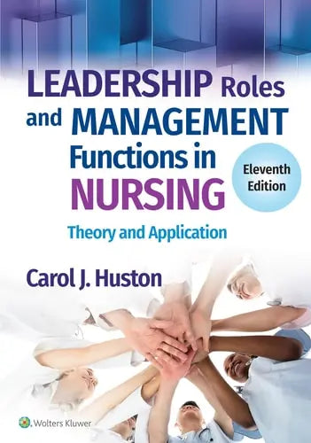 Leadership Roles and Management Functions in Nursing Theory and Application Wolters Kluwer