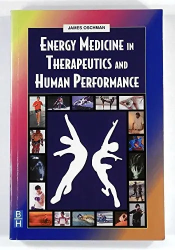 Energy Medicine in Therapeutics and Human Performance by James L. Oschman PhD