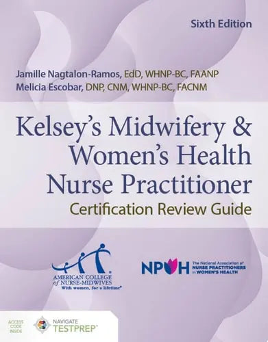 Kelsey's Midwifery & Women's Health Nurse Practitioner Certification Review Guide Jones & Bartlett Learning