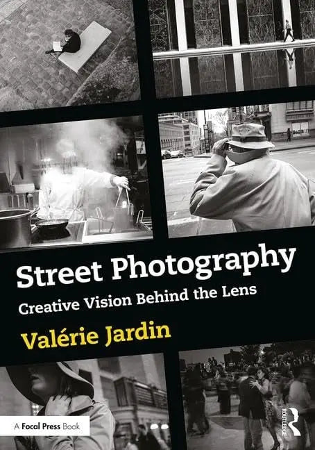 Street Photography Creative Vision Behind the Lens by Valérie Jardin
