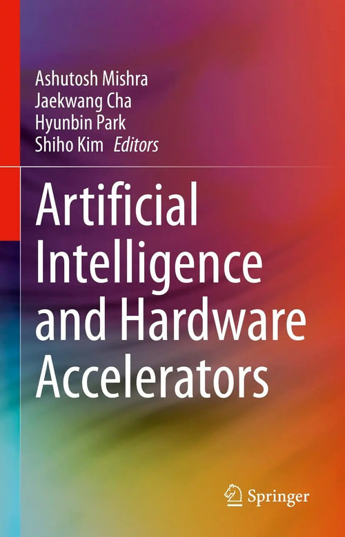 Artificial Intelligence and Hardware Accelerators by Ashutosh Mishra