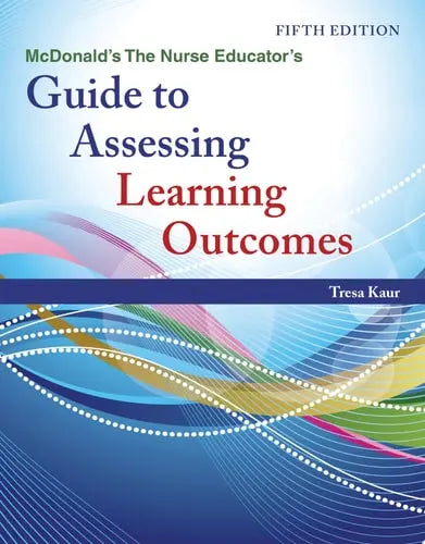McDonald's The Nurse Educator's Guide to Assessing Learning Outcomes Jones & Bartlett Learning