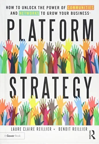 Platform Strategy How to Unlock the Power of Communities and Networks to Grow Your Business by Laure Claire – book cover