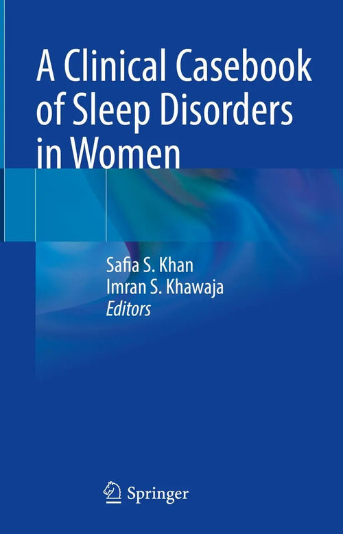 A Clinical Casebook of Sleep Disorders in Women by Safia S. Khan