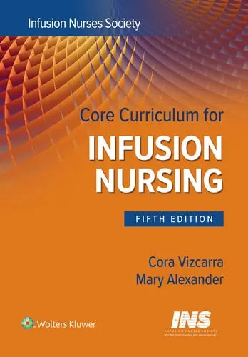 Core Curriculum for Infusion Nursing An Official Publication of the Infusion Nurses Society Lippincott Williams & Wilkins