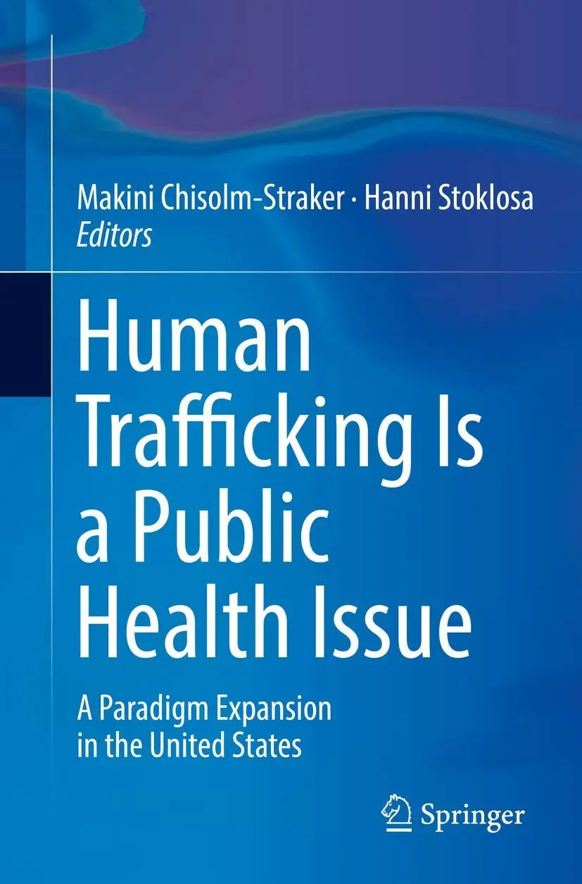Human Trafficking Is a Public Health Issue A Paradigm Expansion in the United States by Makini Chisolm-Straker – book cover