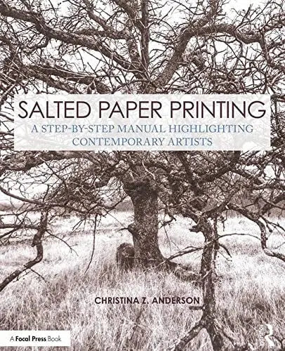 Salted Paper Printing A Step-by-step Manual Highlighting Contemporary Artists Routledge