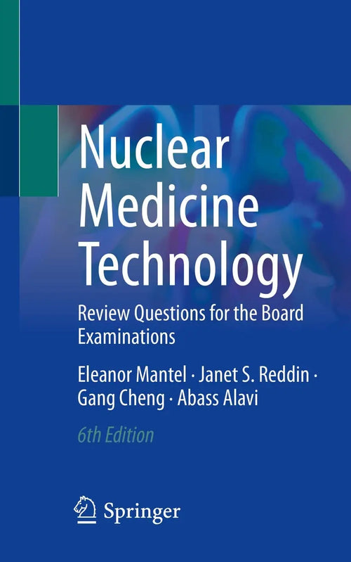 Nuclear Medicine Technology Review Questions for the Board Examinations by Eleanor Mantel