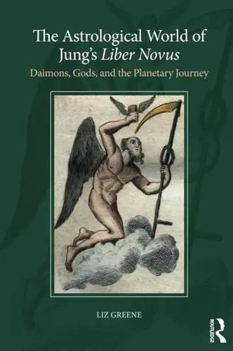 The Astrological World of Jung's 'Liber Novus' Daimons, Gods, and the Planetary Journey