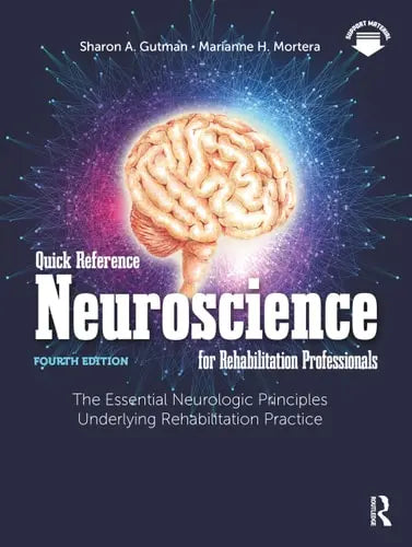 Quick Reference Neuroscience for Rehabilitation Professionals The Essential Neurologic Principles Underlying Rehabilitation Practice SLACK, Incorporated
