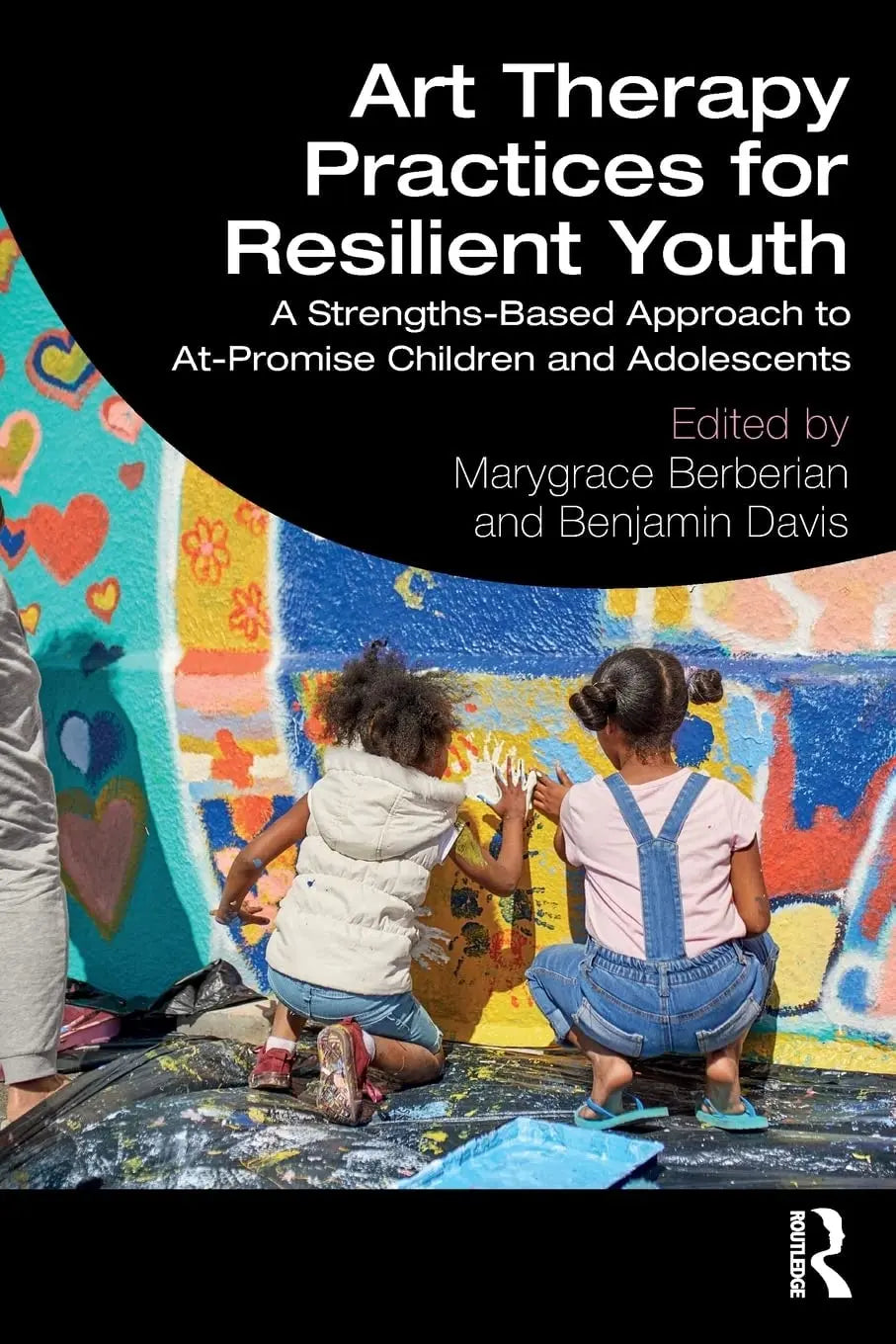 Art Therapy Practices for Resilient Youth A Strengths-based Approach to At-promise Children and Adolescents – book cover