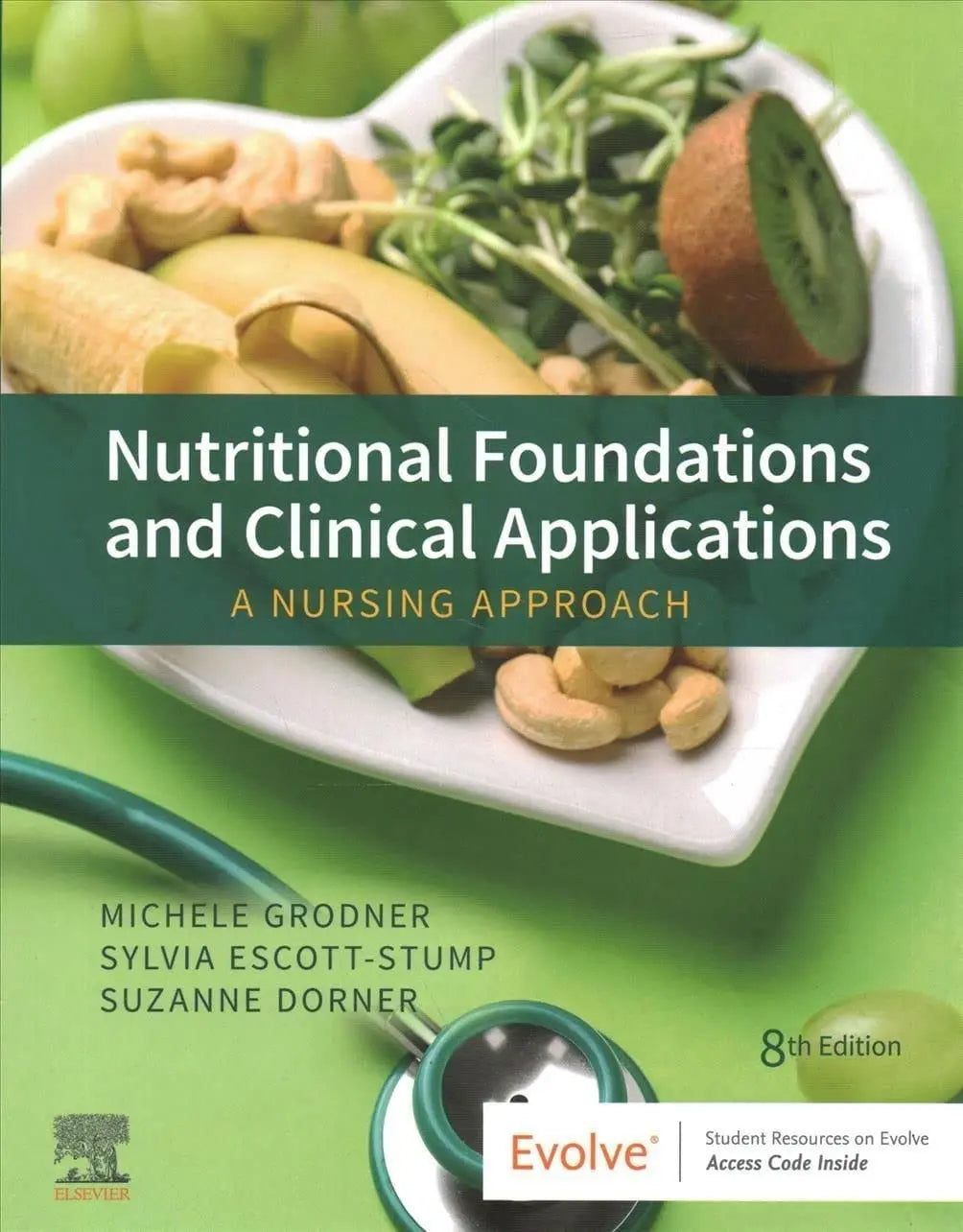 Nutritional Foundations and Clinical Applications A Nursing Approach by Michele Grodner – book cover