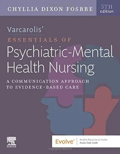 Varcarolis' Essentials of Psychiatric Mental Health Nursing A Communication Approach to Evidence-Based Care Elsevier Health Sciences