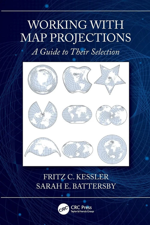 Working with Map Projections A Guide to Their Selection by Fritz Kessler