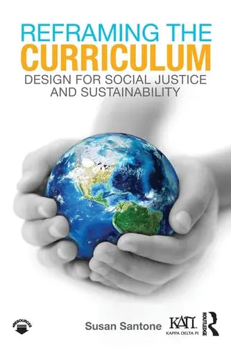 Reframing the Curriculum Design for Social Justice and Sustainability Routledge