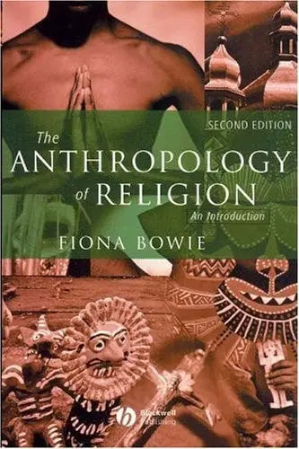 The Anthropology of Religion An Introduction by Fiona Bowie – book cover