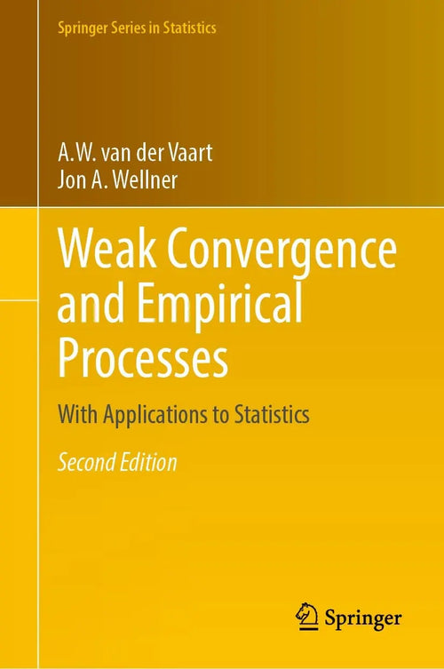Weak Convergence and Empirical Processes With Applications to Statistics by A. W. van der Vaart