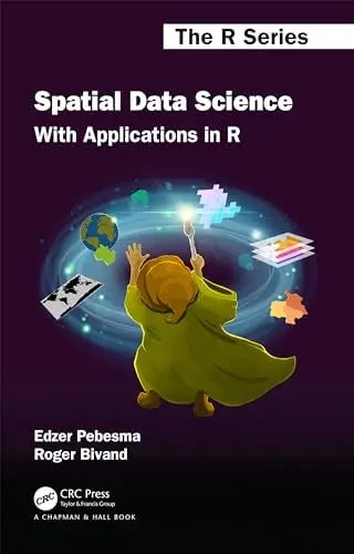 Spatial Data Science With Applications in R