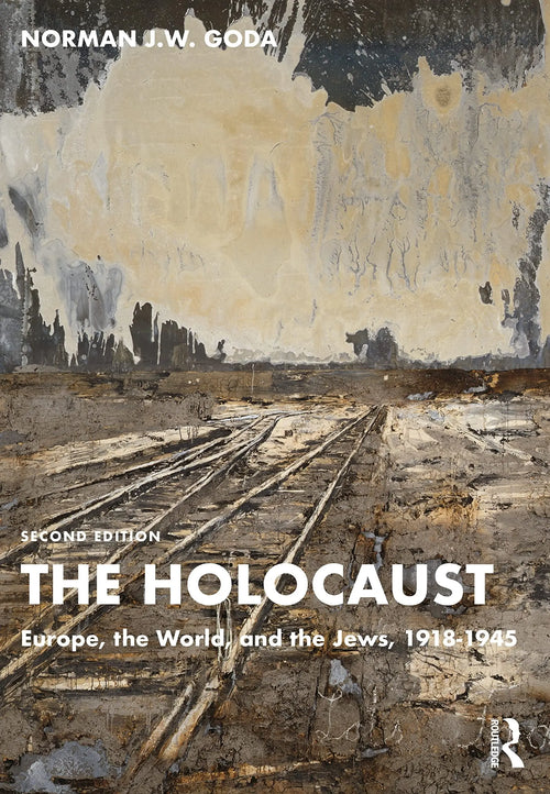 The Holocaust Europe, the World, and the Jews, 1918-1945 by Norman J. W. Goda