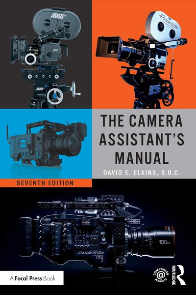 The Camera Assistant's Manual by David E. Elkins
