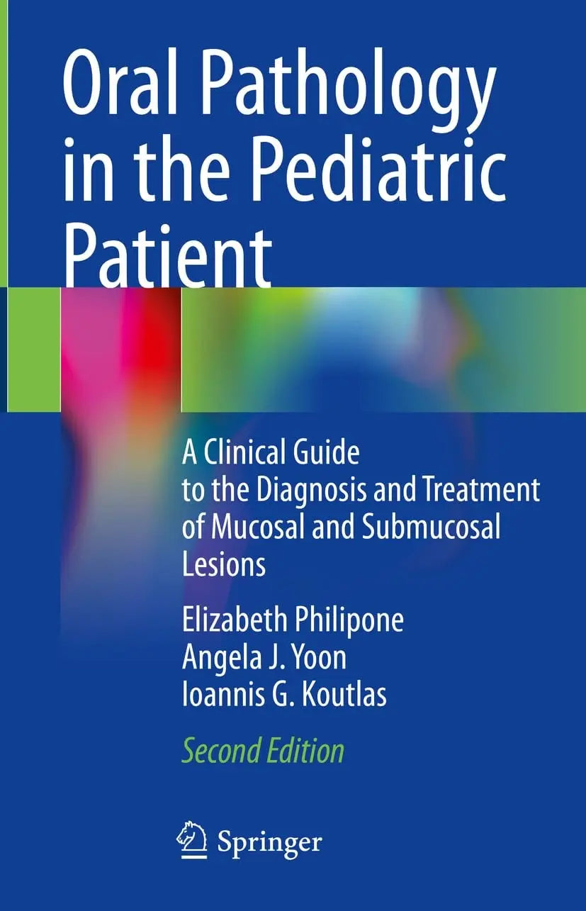 Oral Pathology in the Pediatric Patient A Clinical Guide to the Diagnosis and Treatment of Mucosal and – book cover