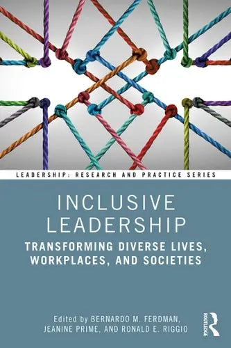 Inclusive Leadership Transforming Diverse Lives, Workplaces, and Societies Routledge