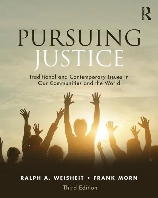 Pursuing Justice Traditional and Contemporary Issues in Our Communities and the World by Ralph A. Weisheit – book cover