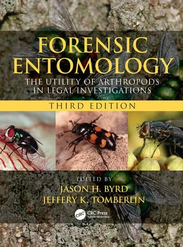 Forensic Entomology The Utility of Arthropods in Legal Investigations CRC Press, Taylor & Francis Group