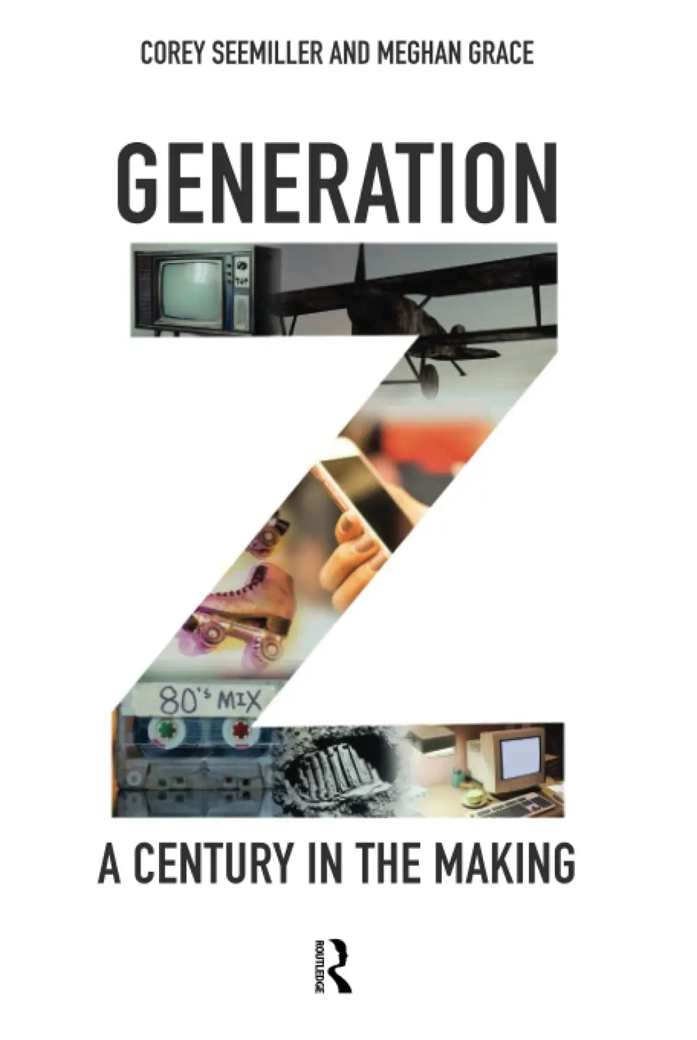 Generation Z A Century in the Making by Corey Seemiller – book cover