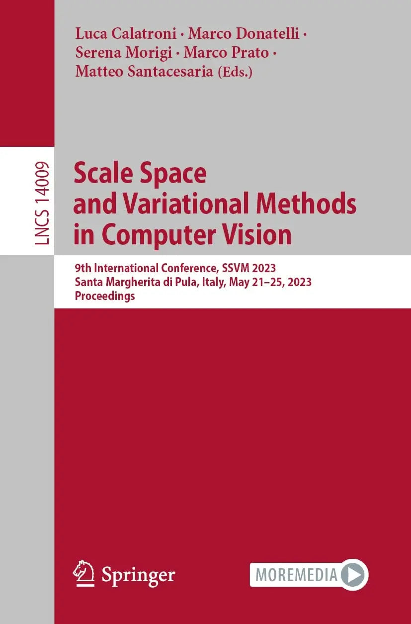 Scale Space and Variational Methods in Computer Vision 9th International Conference, SSVM 2023, Santa – book cover