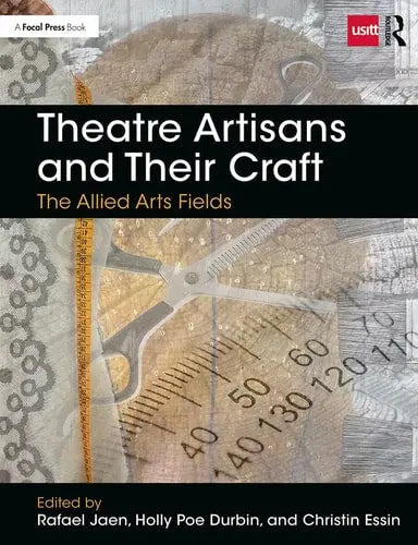 Theatre Artisans and Their Craft The Allied Arts Fields Routledge