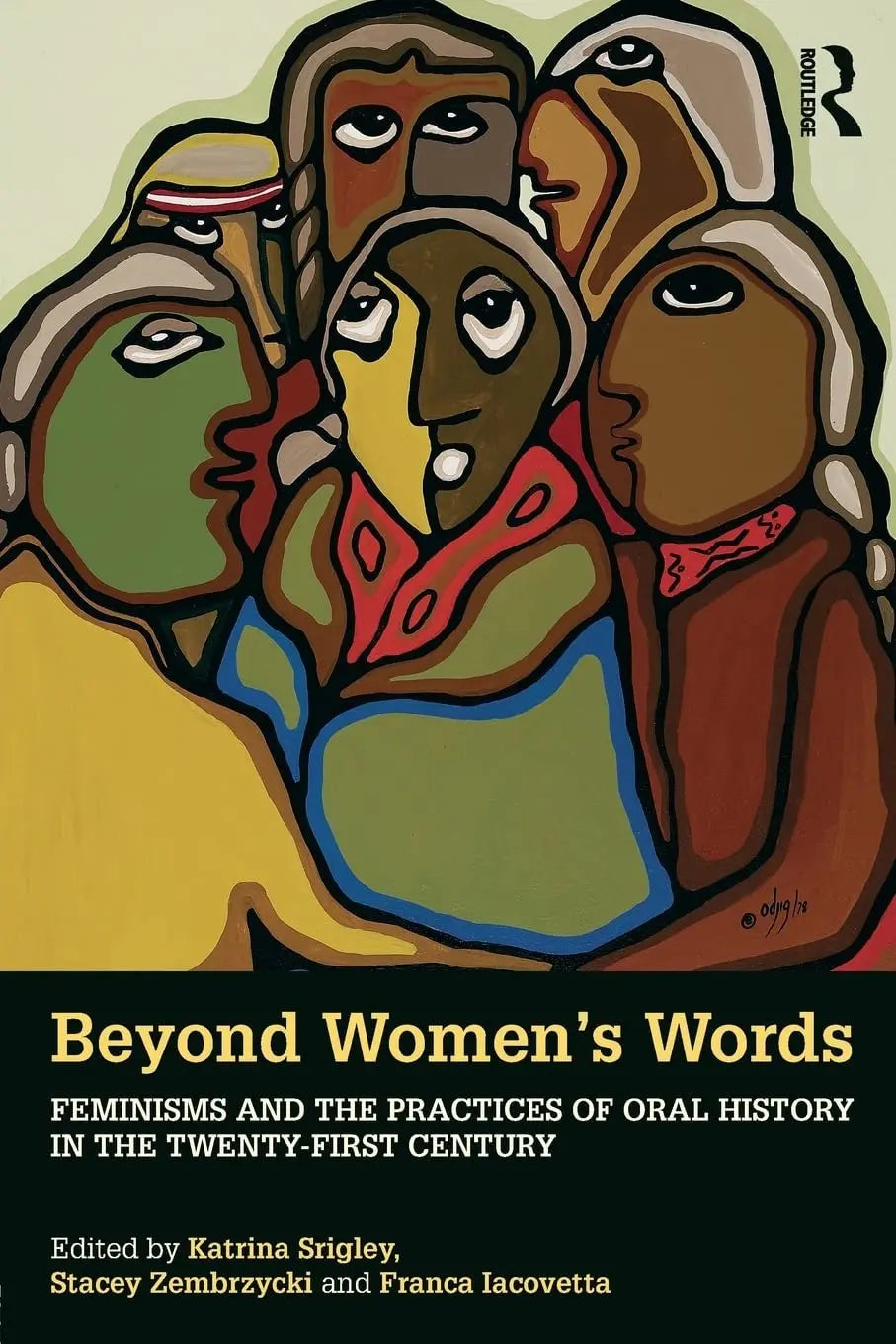 Beyond Women's Words Feminisms and the Practices of Oral History in the Twenty-first Century by Katrina Srigley – book cover