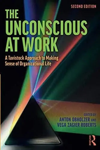 The Unconscious at Work A Tavistock Approach to Making Sense of Organizational Life by Anton Obholzer – book cover