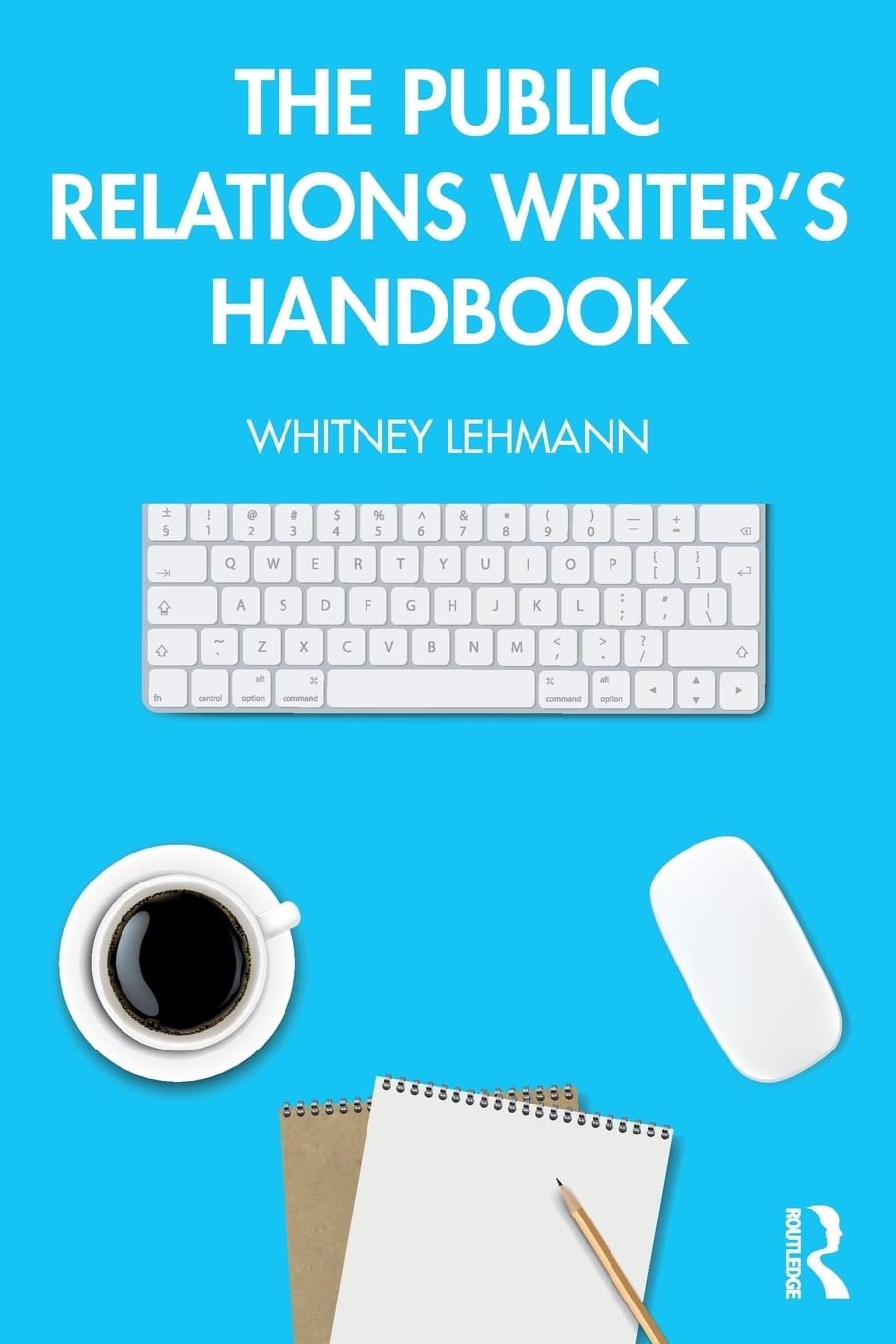 The Public Relations Writer's Handbook by Whitney Lehmann