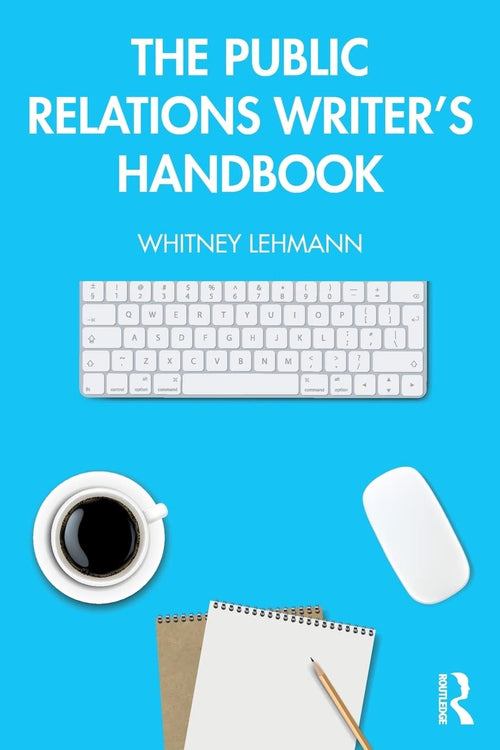 The Public Relations Writer's Handbook by Whitney Lehmann
