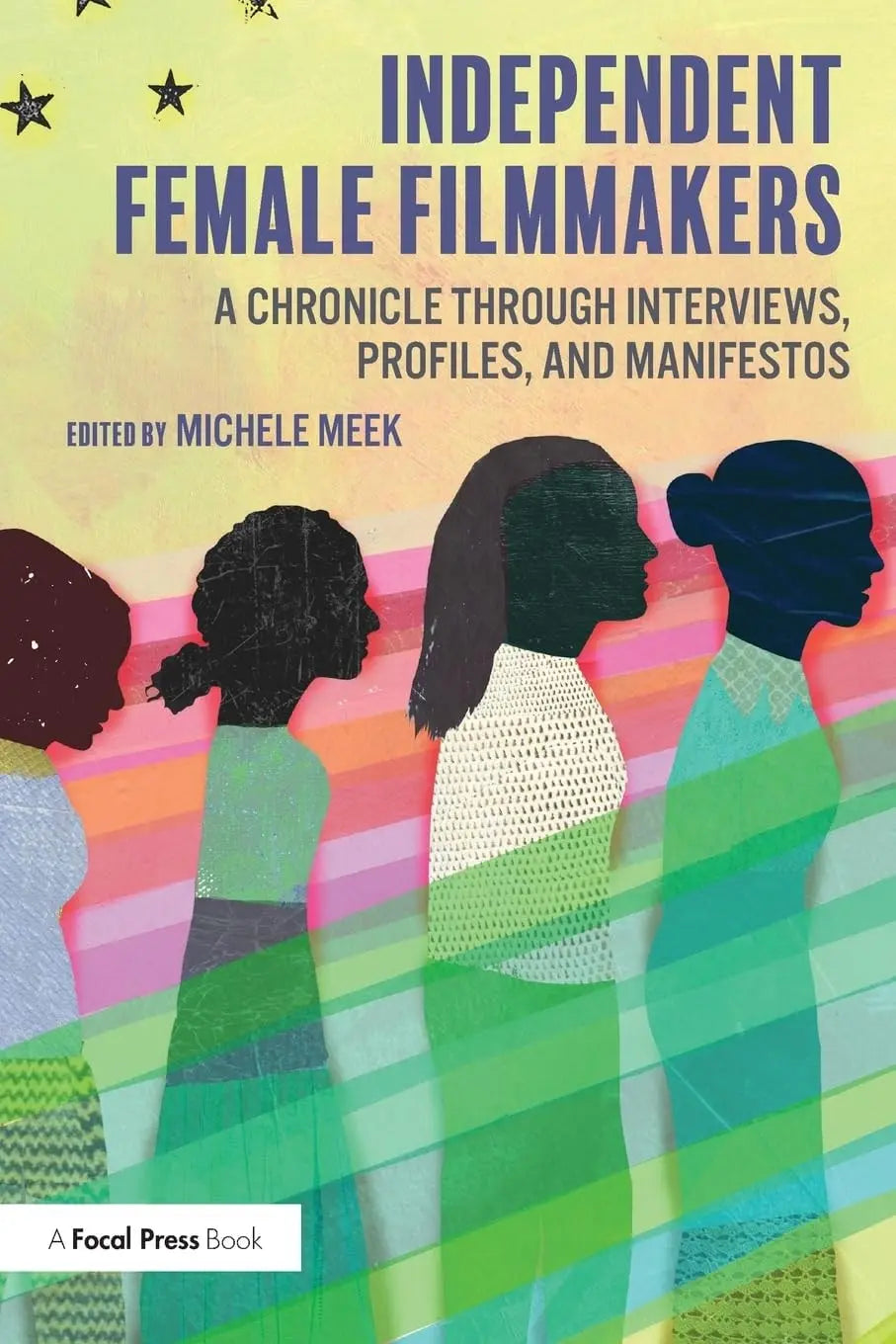 Independent Female Filmmakers A Chronicle Through Interviews, Profiles, and Manifestos by Michele Meek – book cover