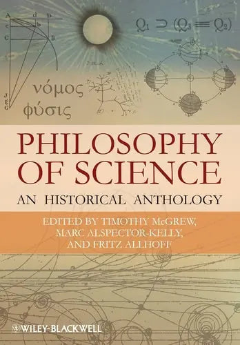 Philosophy of Science: An Historical Anthology