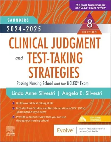 Saunders 2024-2025 Clinical Judgment and Test-taking Strategies Passing Nursing School and the NCLEX Exam by Linda Anne Silvestri