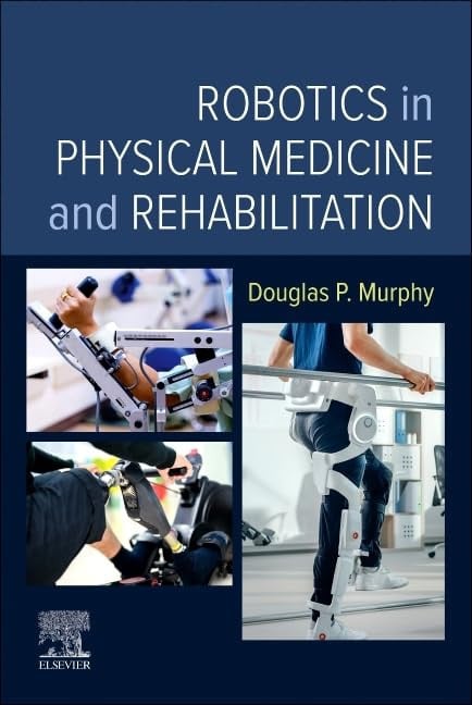Robotics in Physical Medicine and Rehabilitation Elsevier