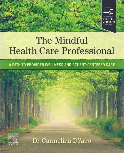 The Mindful Health Care Professional A Path to Provider Wellness and Patient-Centered Care by Carmelina D'Arro – book cover