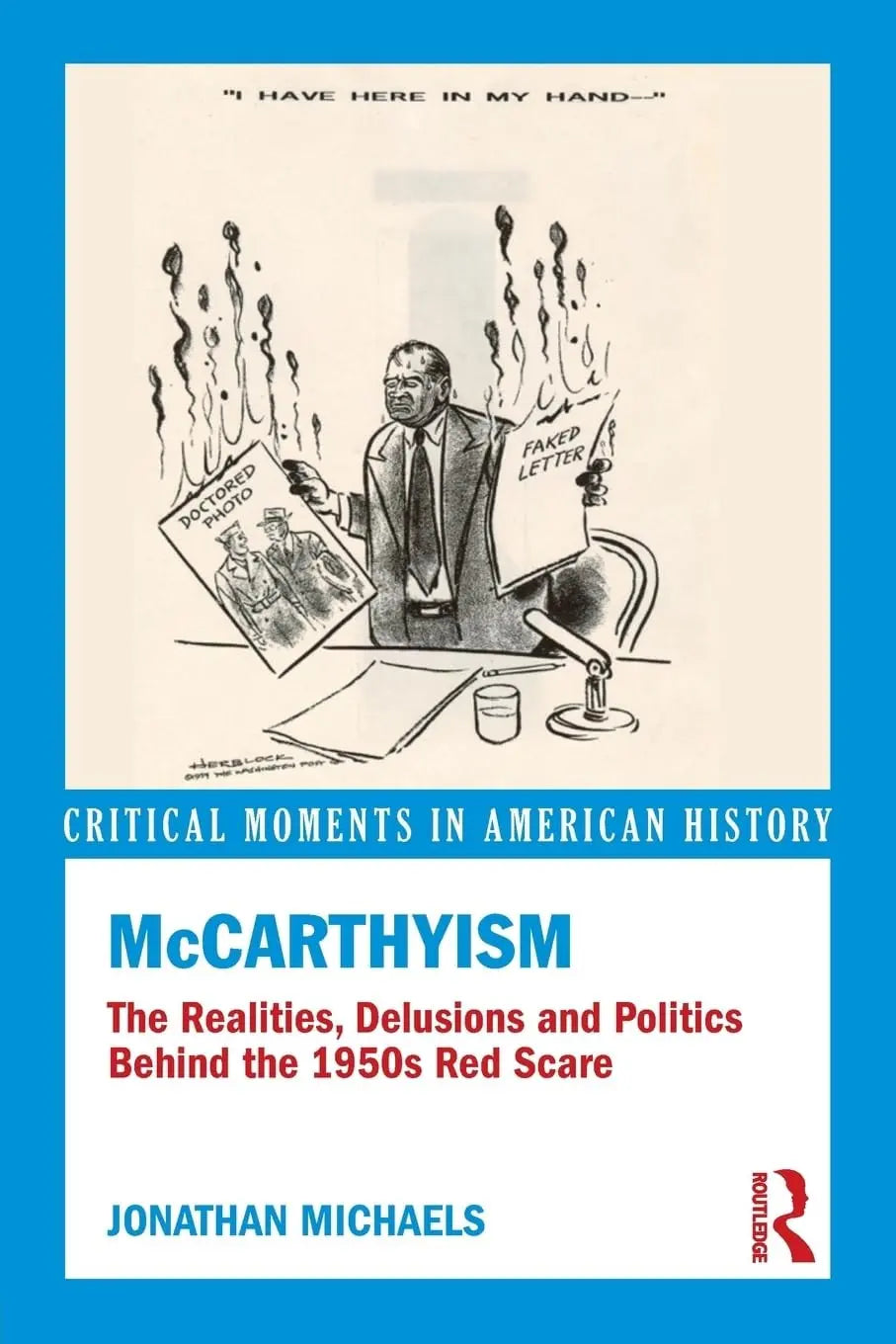 McCarthyism The Realities, Delusions and Politics Behind the 1950s Red Scare by Jonathan Michaels – book cover