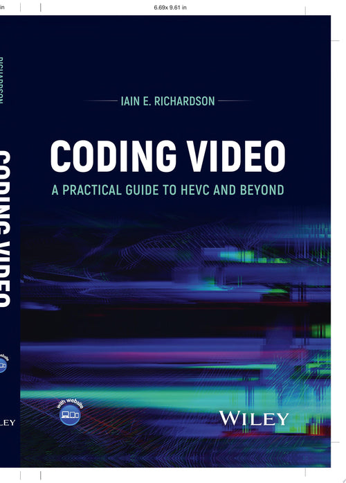 Coding Video A Practical Guide to HEVC and Beyond