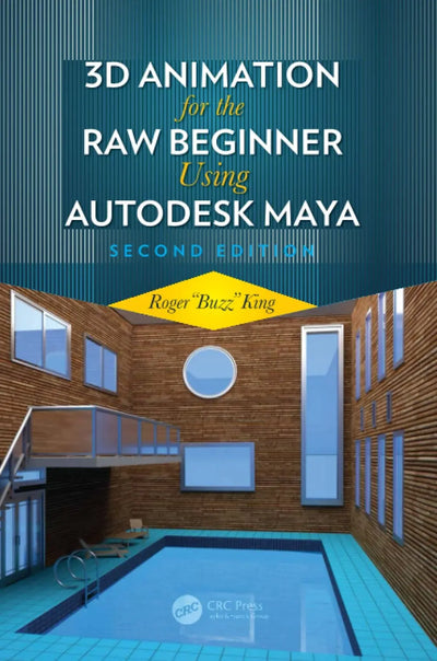 3D Animation for the Raw Beginner Using Autodesk Maya