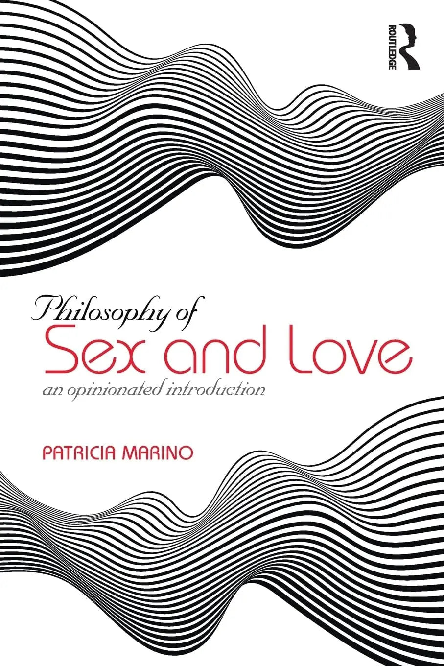 Philosophy of Sex and Love An Opinionated Introduction by Patricia Marino – book cover